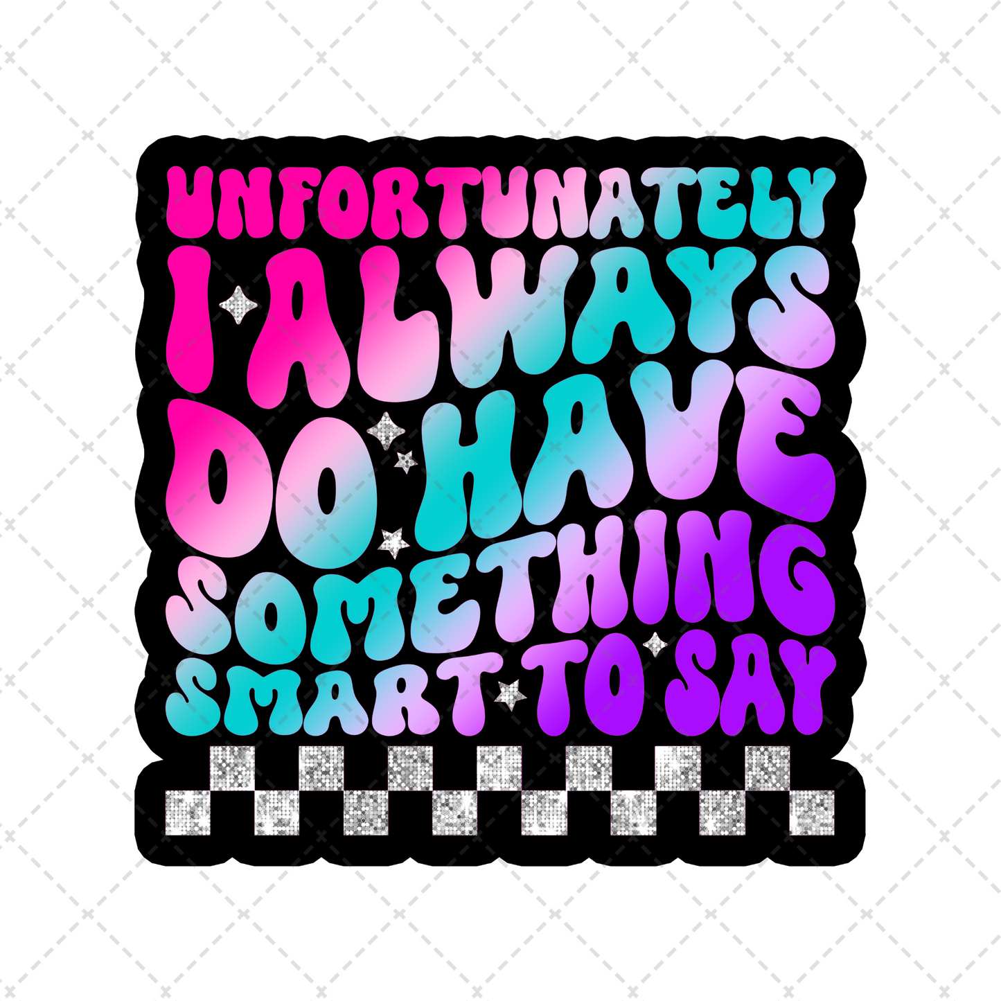 Unfortunately I Always Do Have Something Transfer **TWO PART* SOLD SEPARATELY**