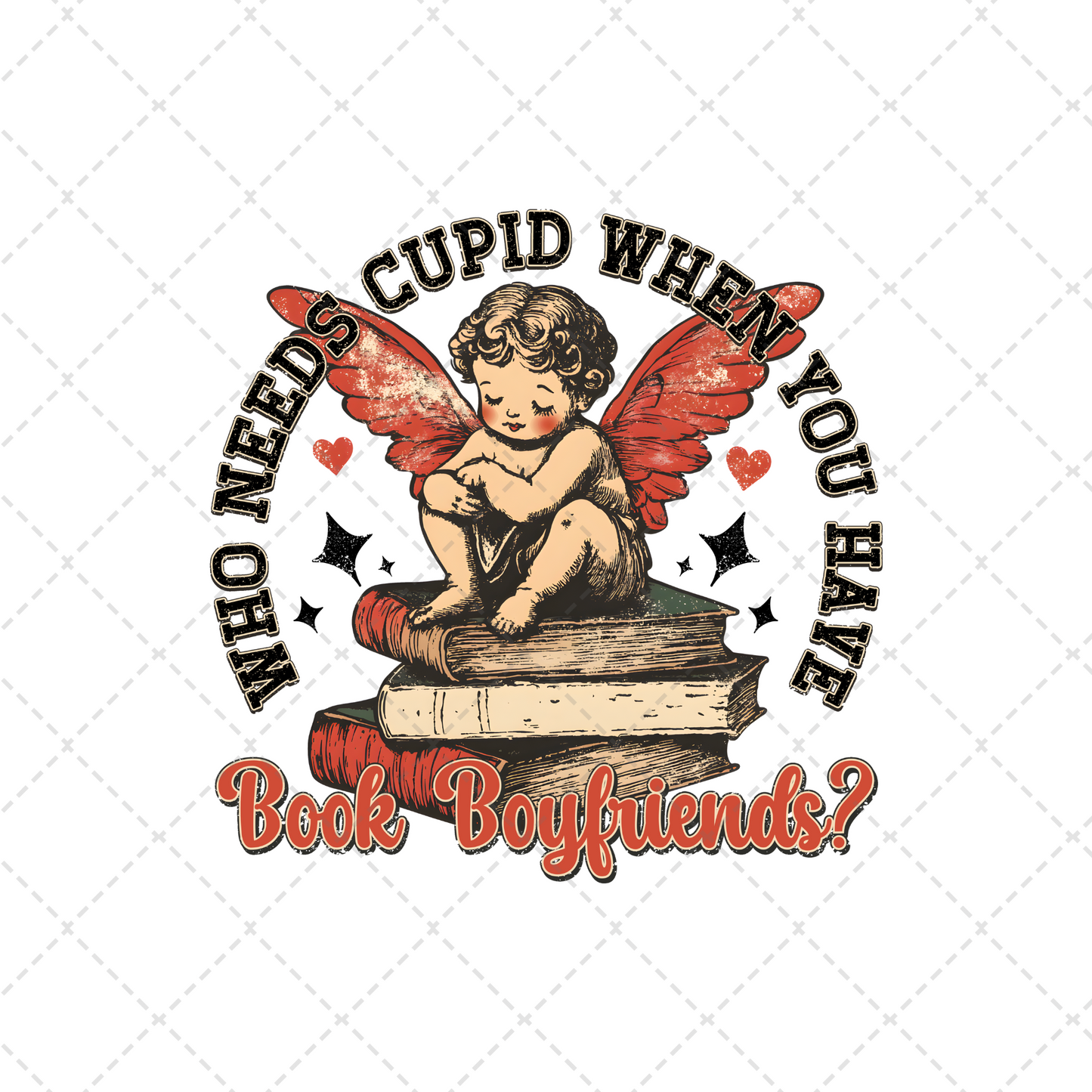 Who Needs Cupid Transfer ** TWO PART* SOLD SEPARATELY**