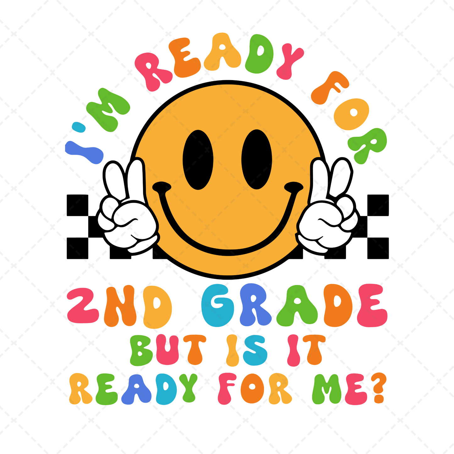 Im Ready For 2nd Grade Smiley Transfer