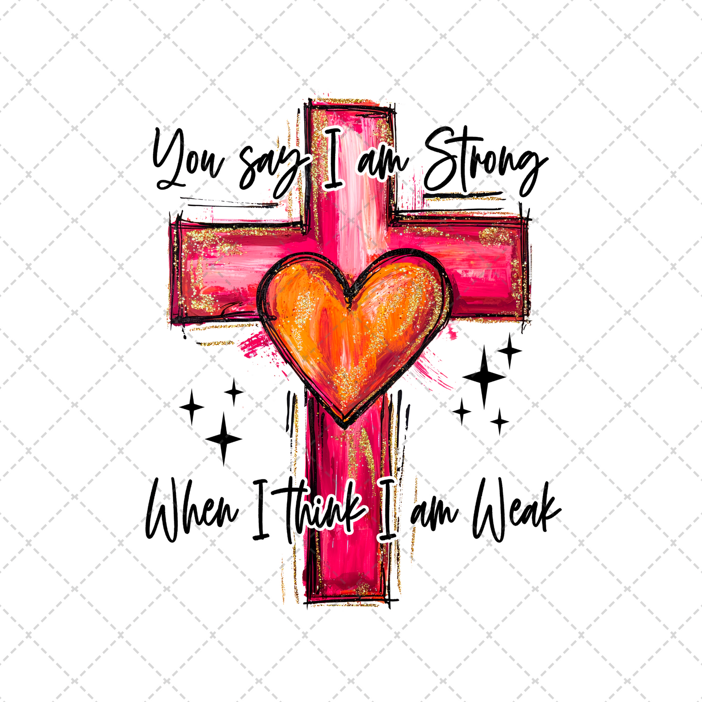 You Say I Am Strong Transfer ** TWO PART* SOLD SEPARATELY**