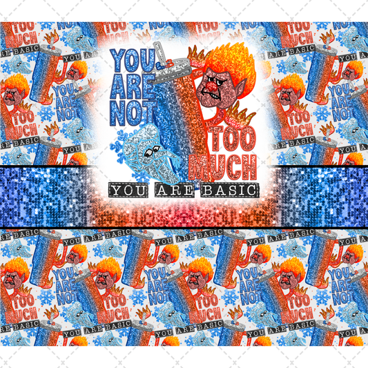 You Are Not Too Much Tumbler Transfer