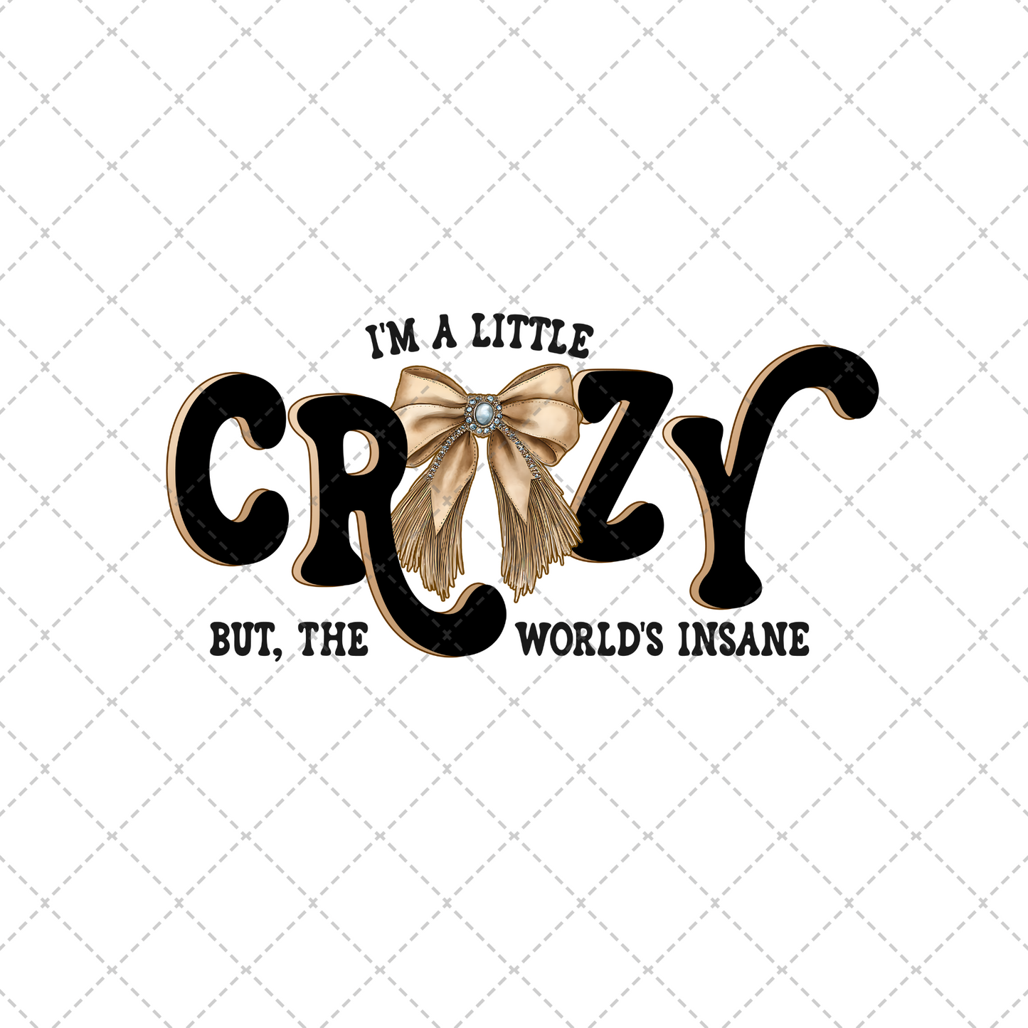 I'm A Little Crazy Bow Transfer