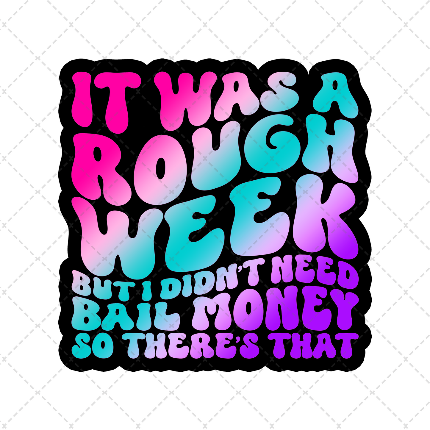 It Was A Rough Week Transfer **TWO PART* SOLD SEPARATELY**