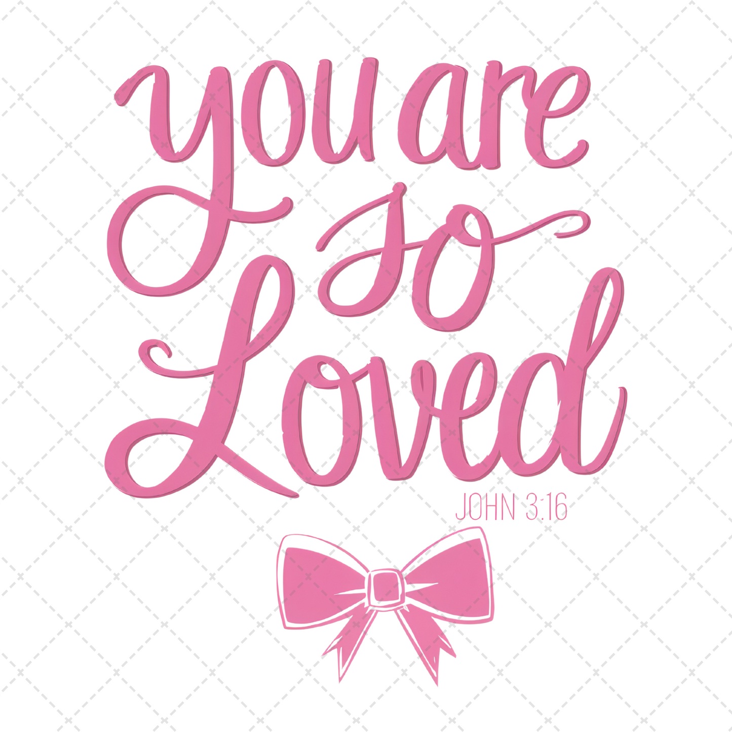 You Are So Loved Coquette Transfer