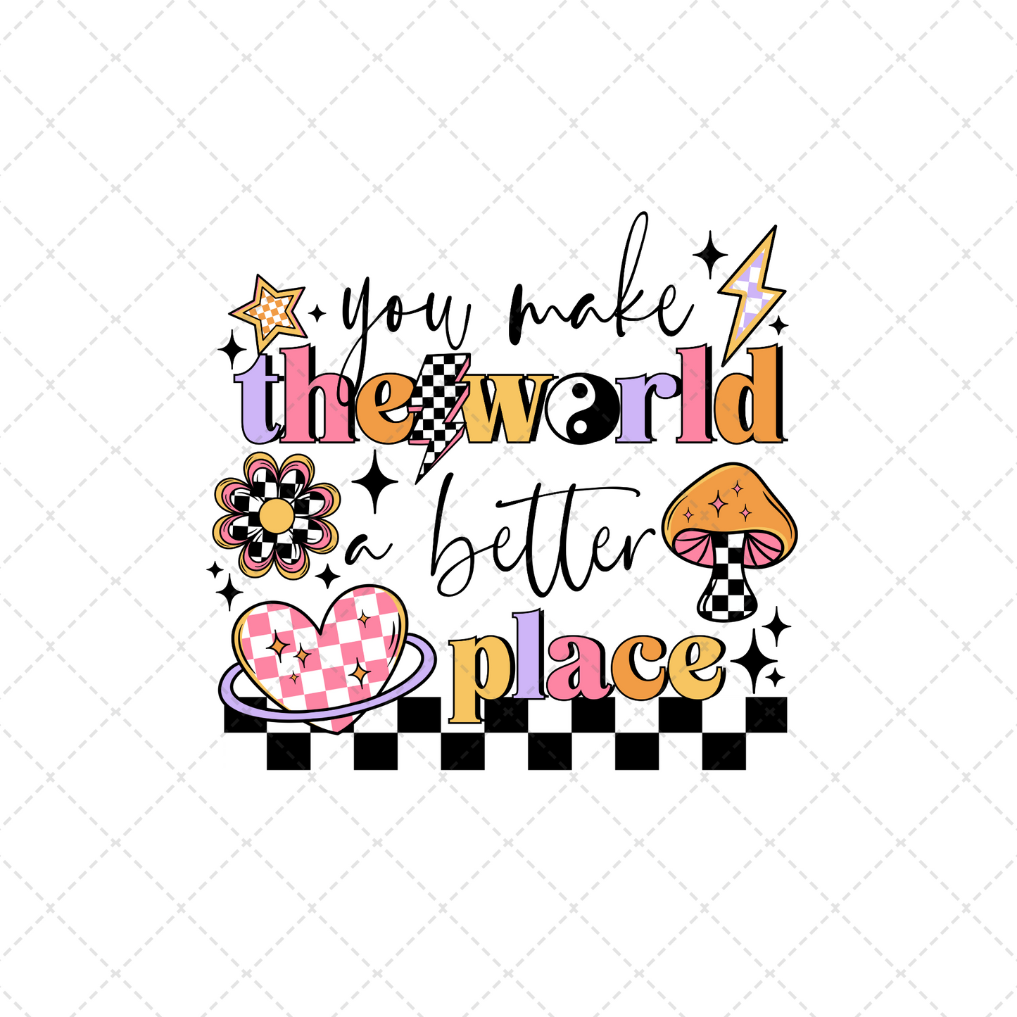 You Make The World A Better Place ** TWO PART* SOLD SEPARATELY** Transfer