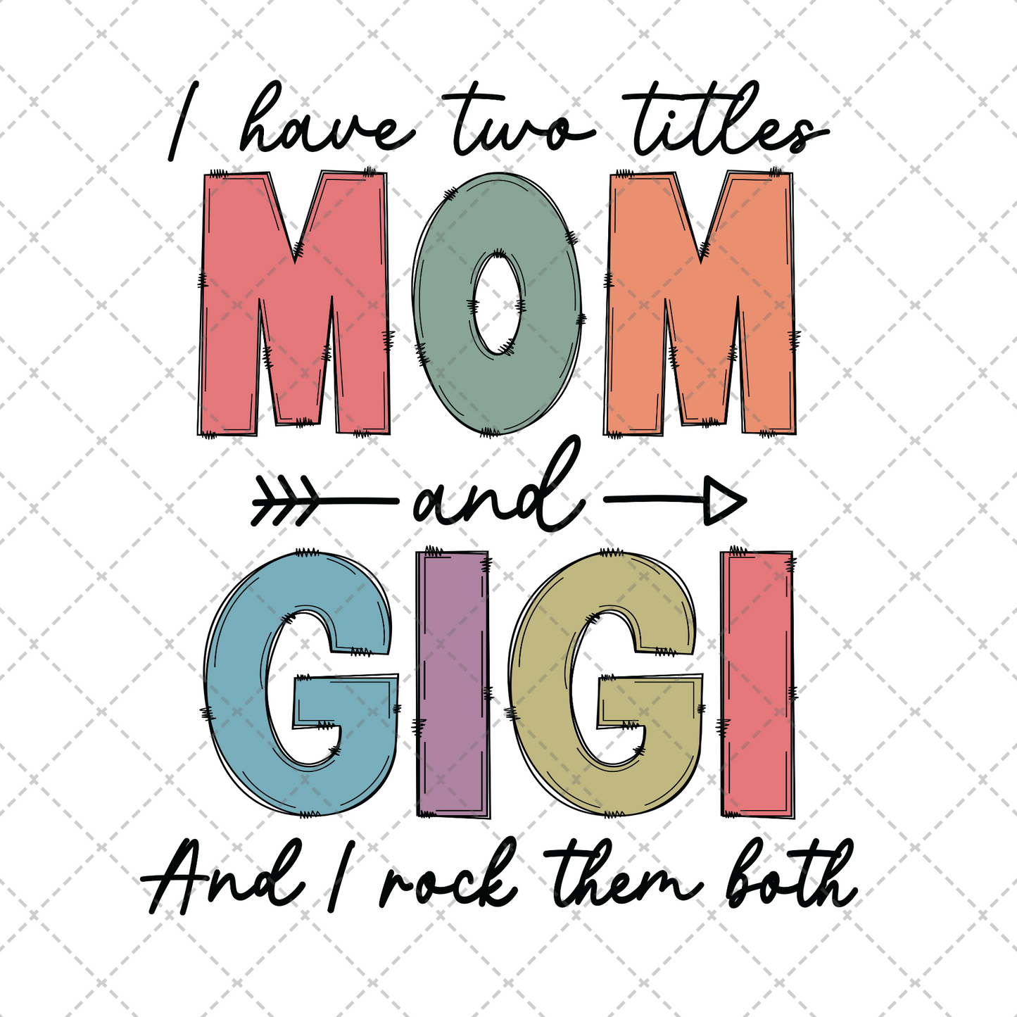 I Have Two Titles Mom & Gigi Transfer