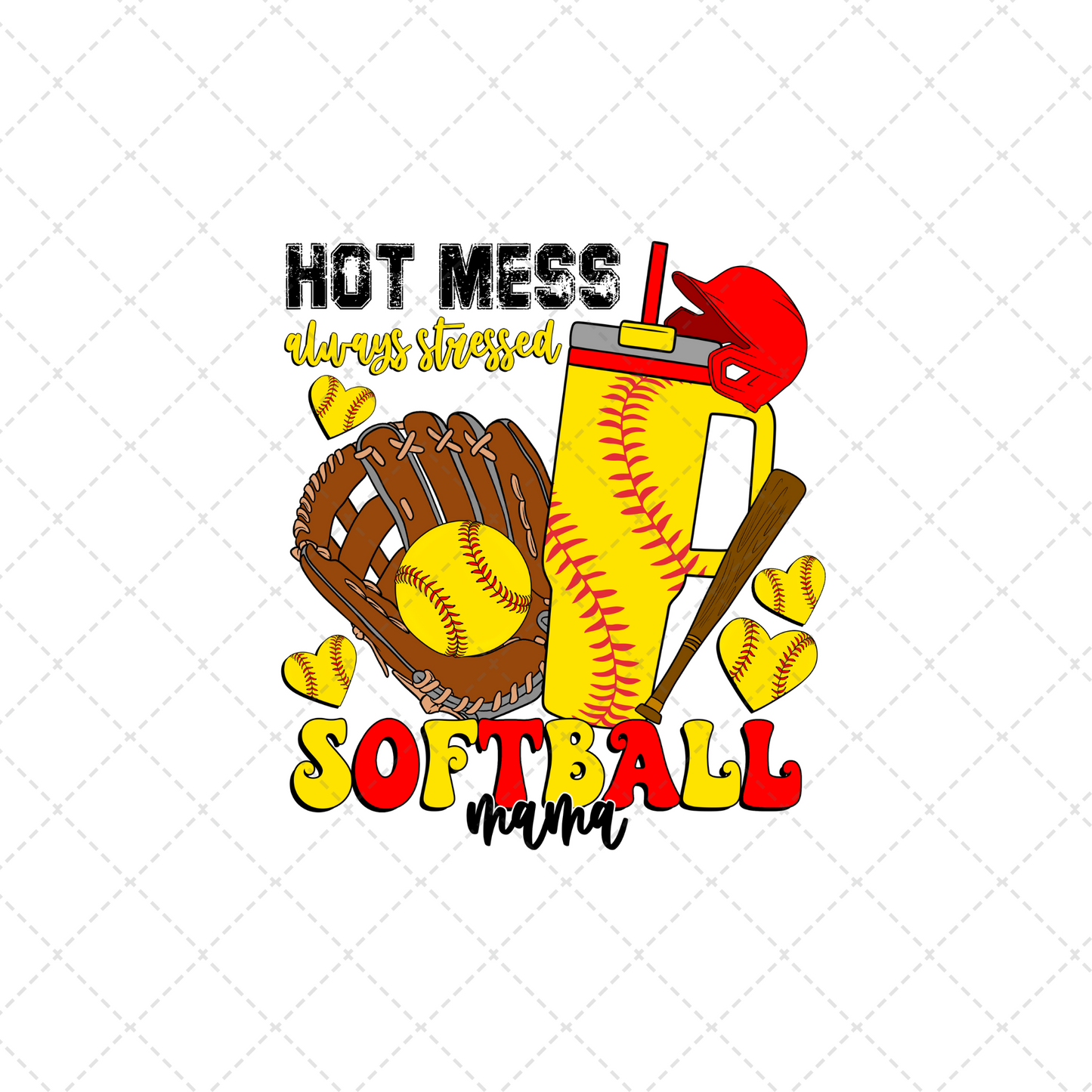 Hot Mess Always Stressed Softball Mama Transfer