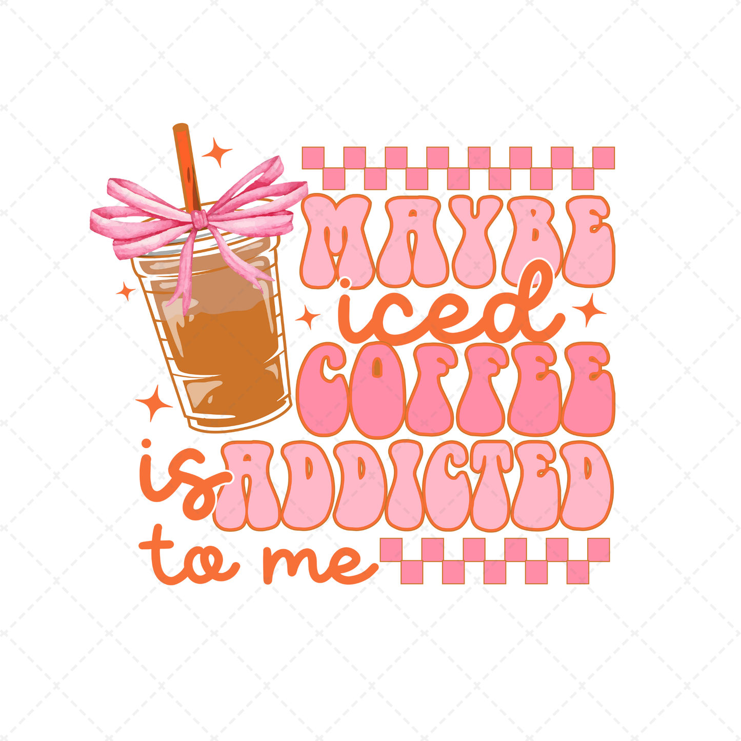 Iced Coffee Is Addicted To Me Transfer