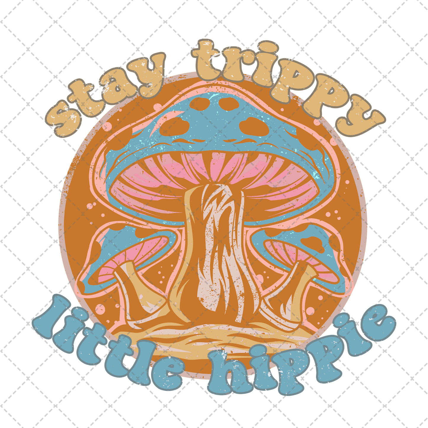 Stay Trippy Little Hippie Transfer