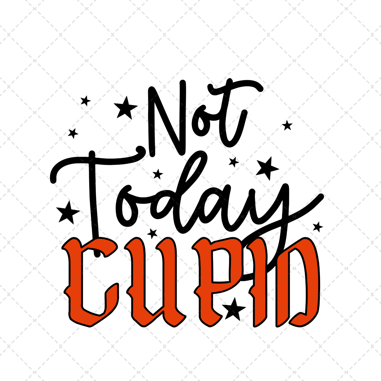 Not Today Cupid Transfer