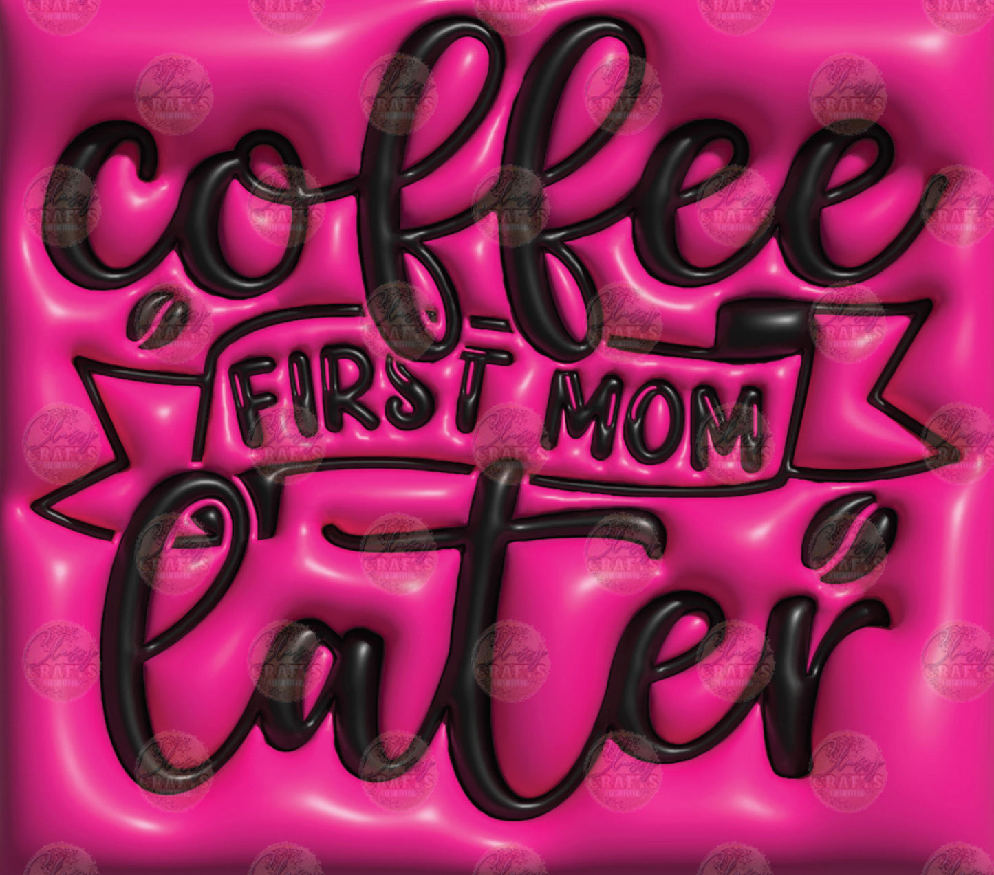 3D Puff Coffee First Mom Later Tumbler Wrap