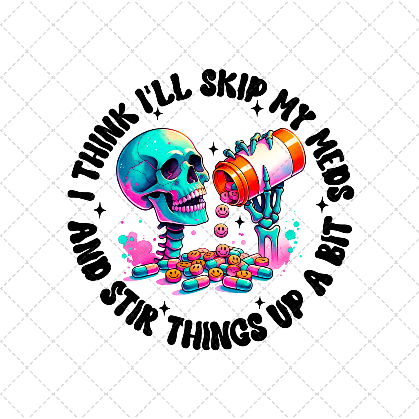 Think I'll Skip My Meds Transfer