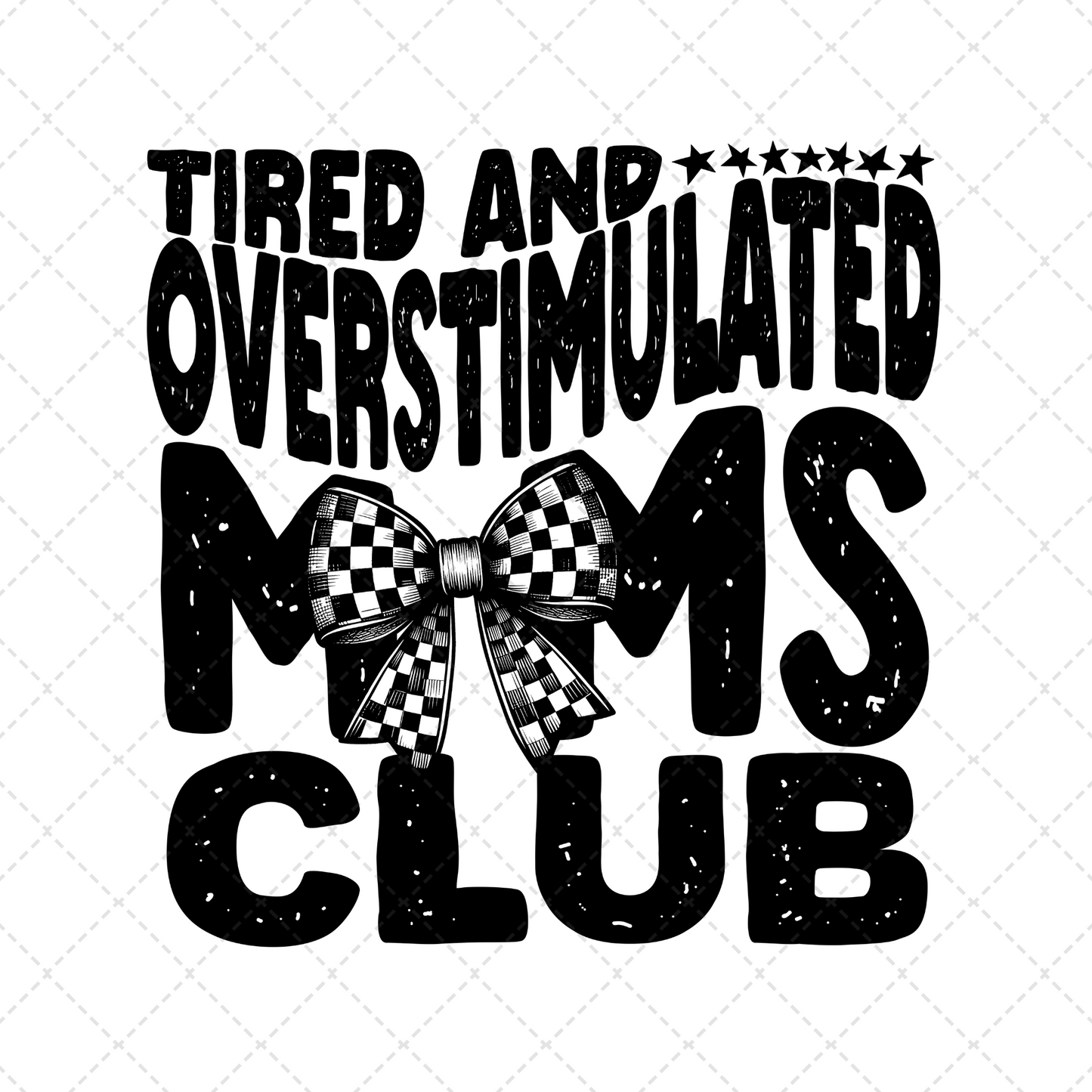 Tired And Overstimulated Moms Club Transfer ** TWO PART* SOLD SEPARATELY**