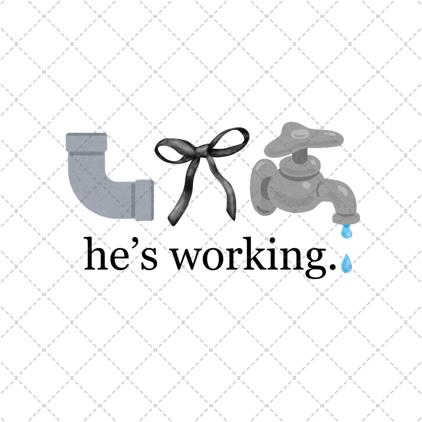 He's Working Plumbing Transfer