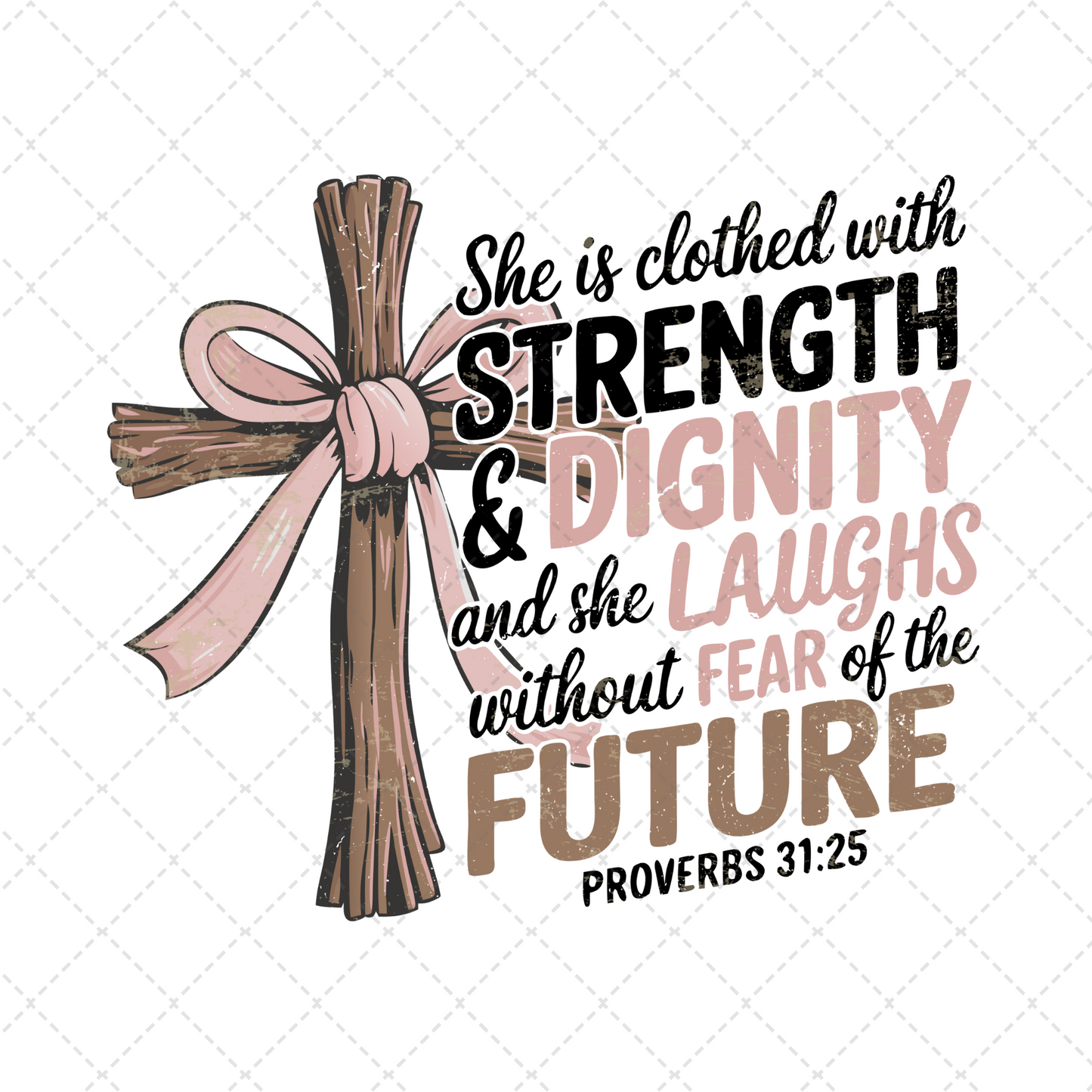 She Is Clothed With Strength & Dignity Transfer
