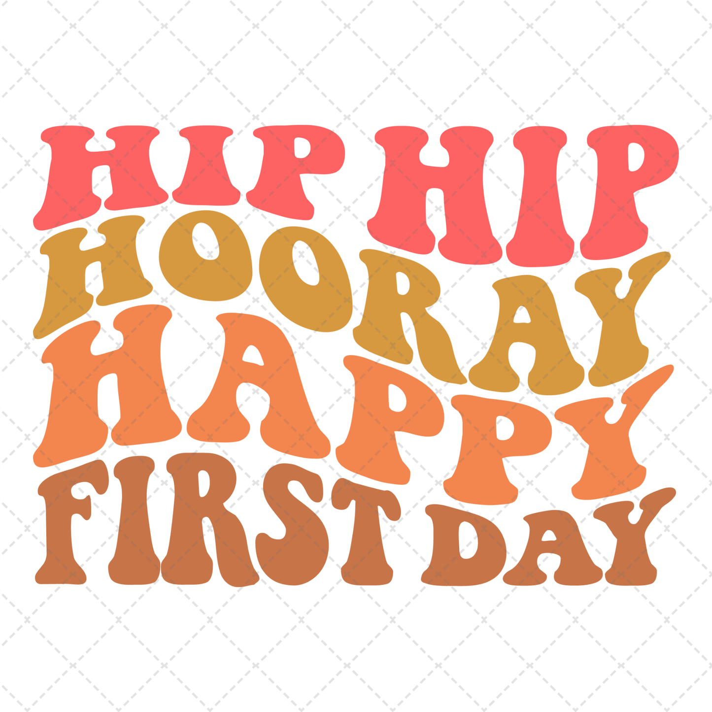 Hip Hip Hooray Happy First Day Transfer
