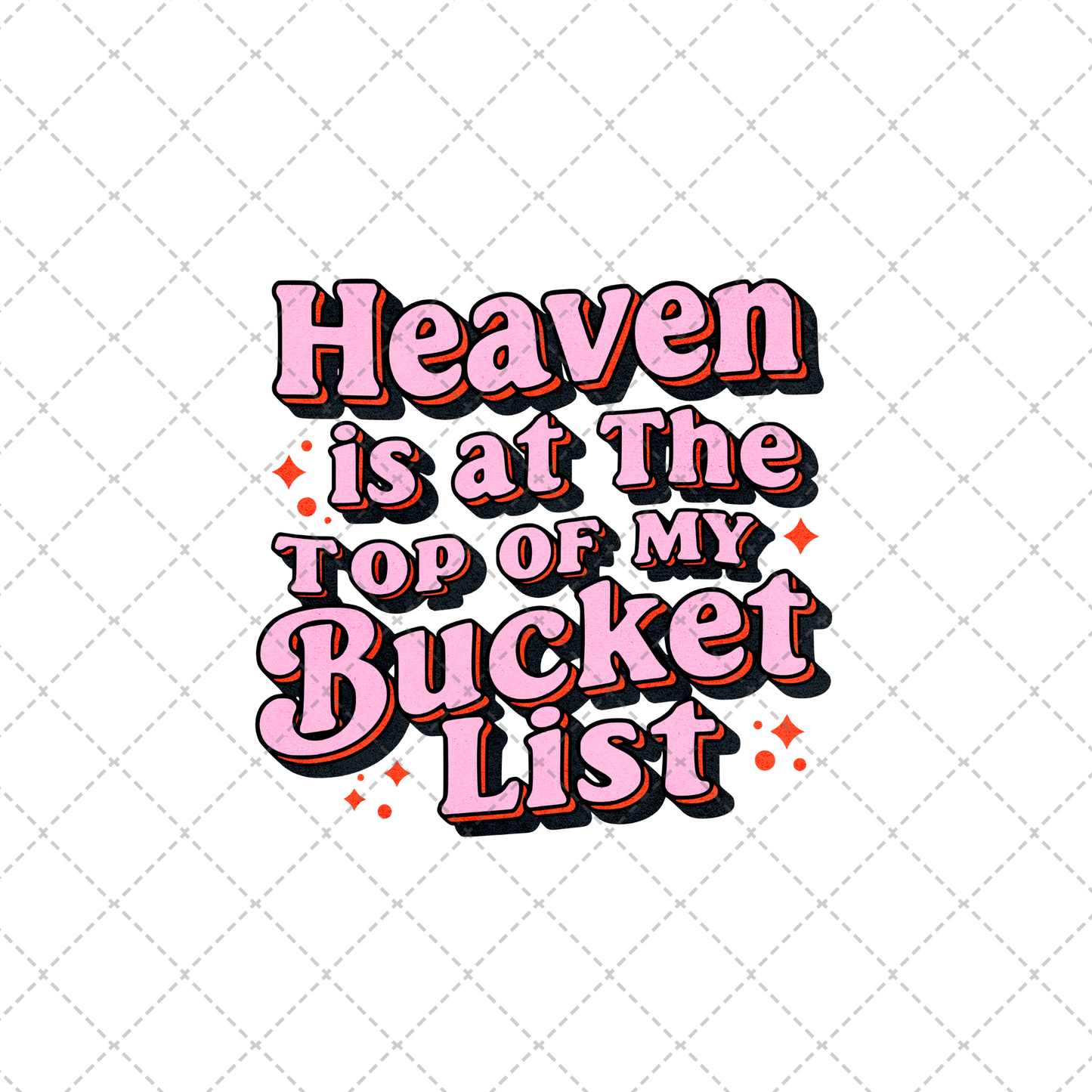 Heaven Is At The Top Of My Bucket List Transfer