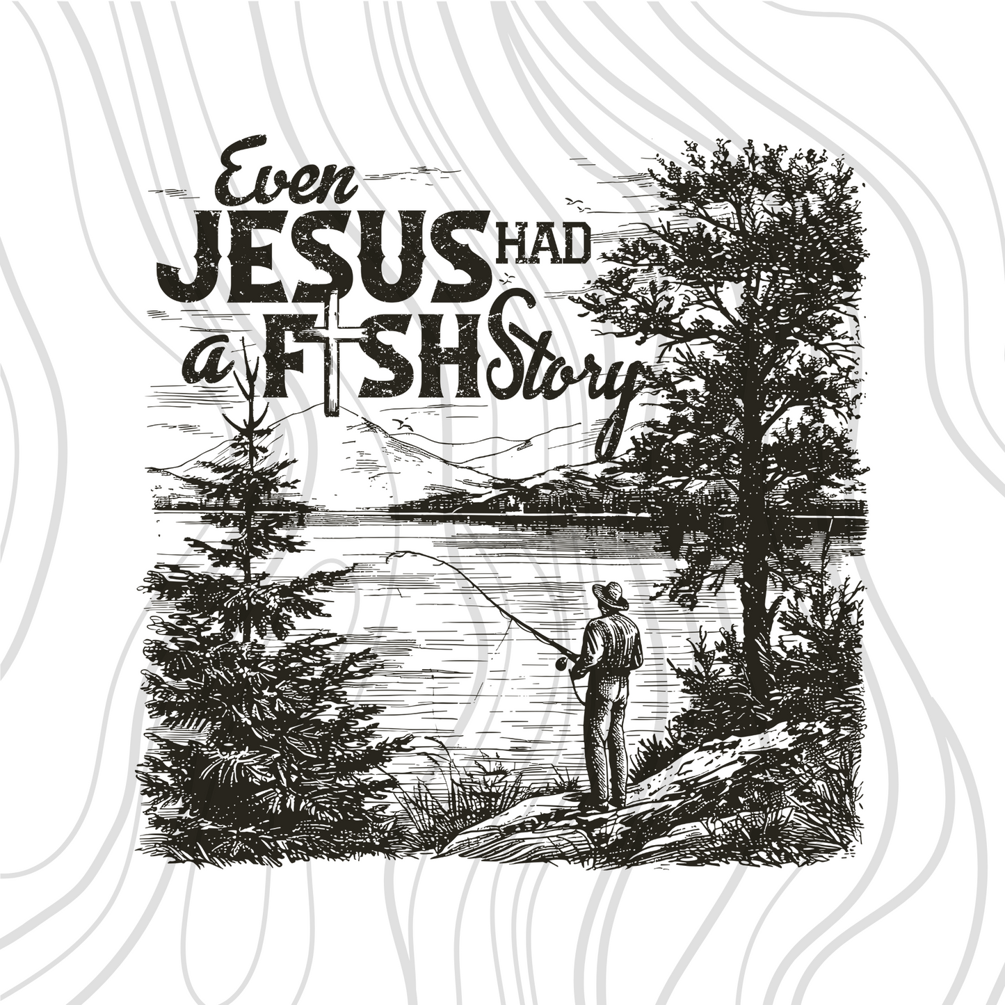 Jesus Had A Fishing Story Transfer