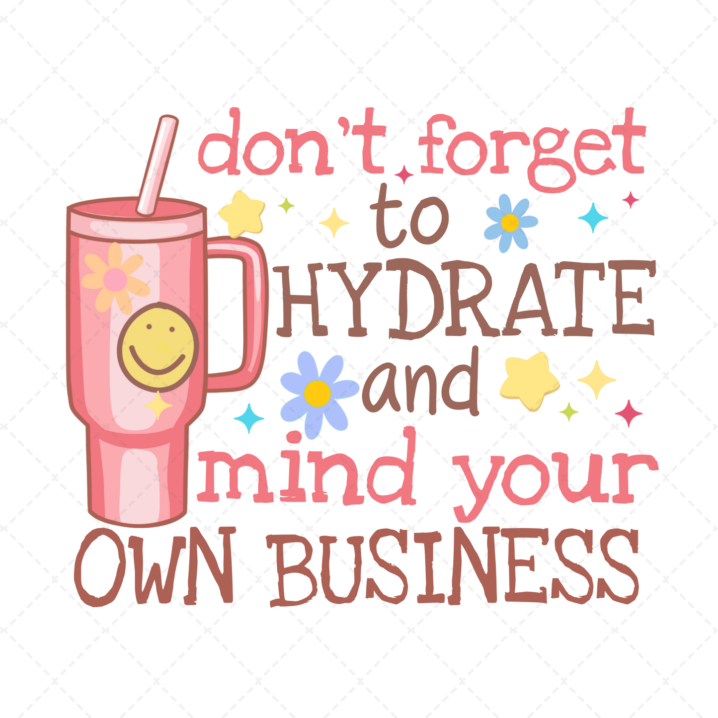 Don't Forget To Hydrate And Mind Your Business Transfer