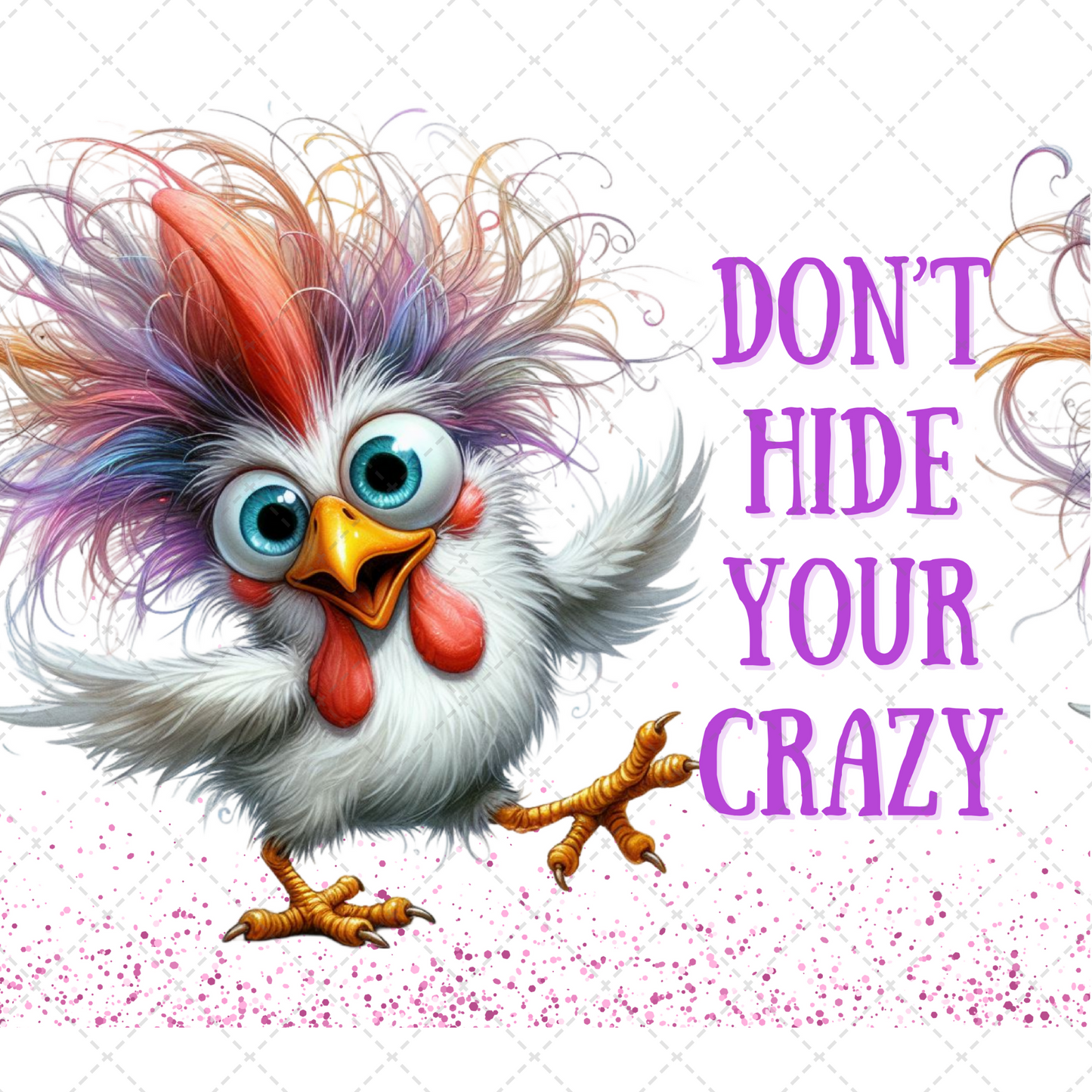 Don't Hide Your Crazy Tumbler Transfer