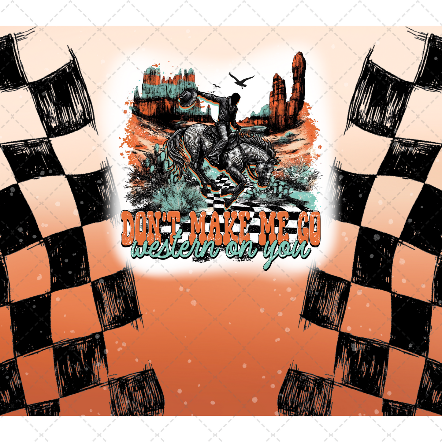 Don't Make Me Go Tumbler Transfer