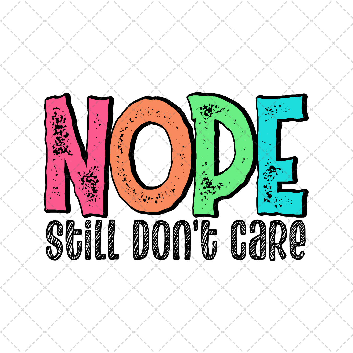 Nope Still Don't Care Transfer