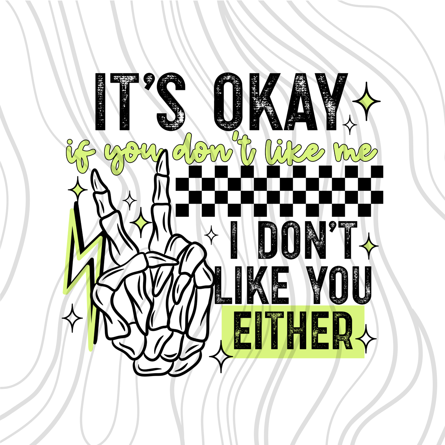 I Don't Like You Either Green Transfer ** TWO PART* SOLD SEPARATELY**