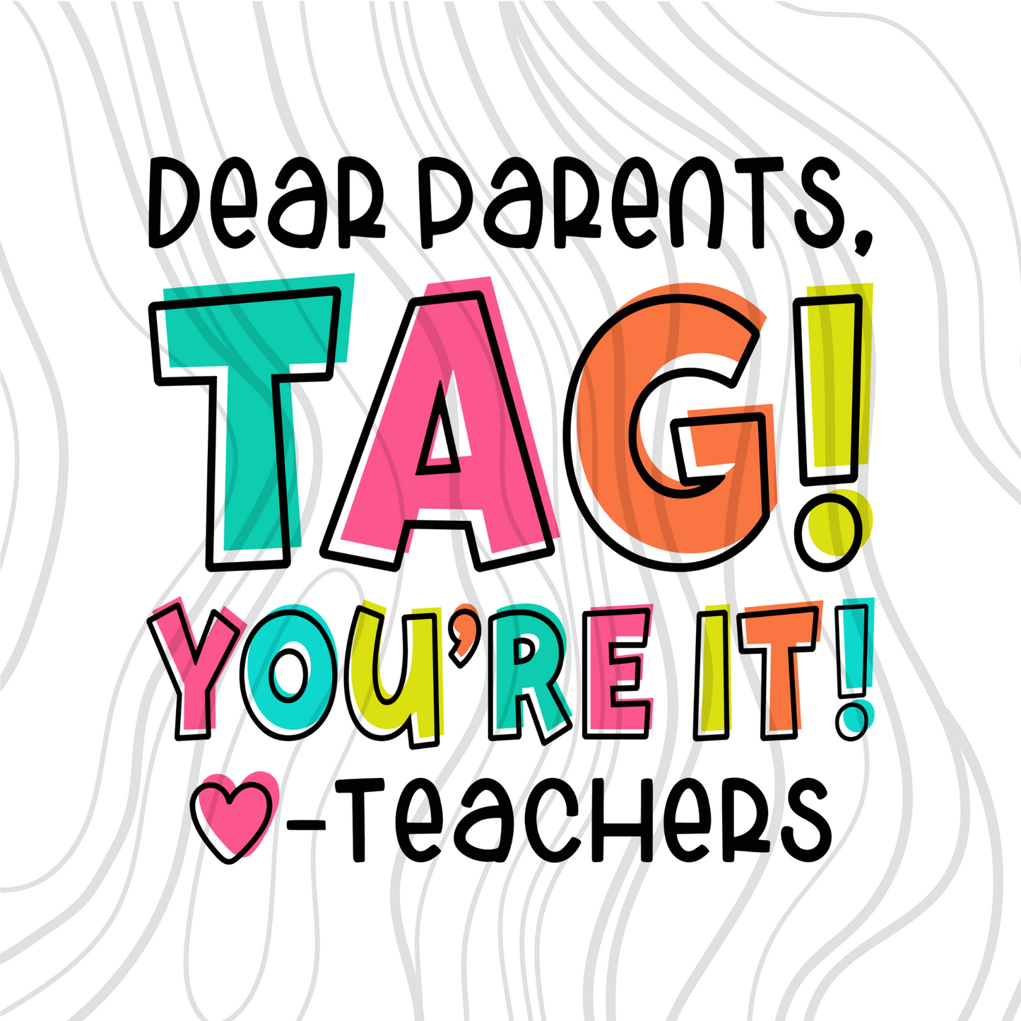 Dear Parents, Tag You're It Transfer
