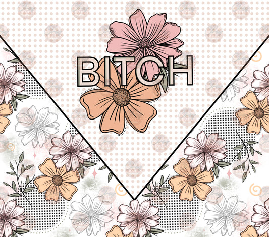Bitch Floral Tumbler Wrap