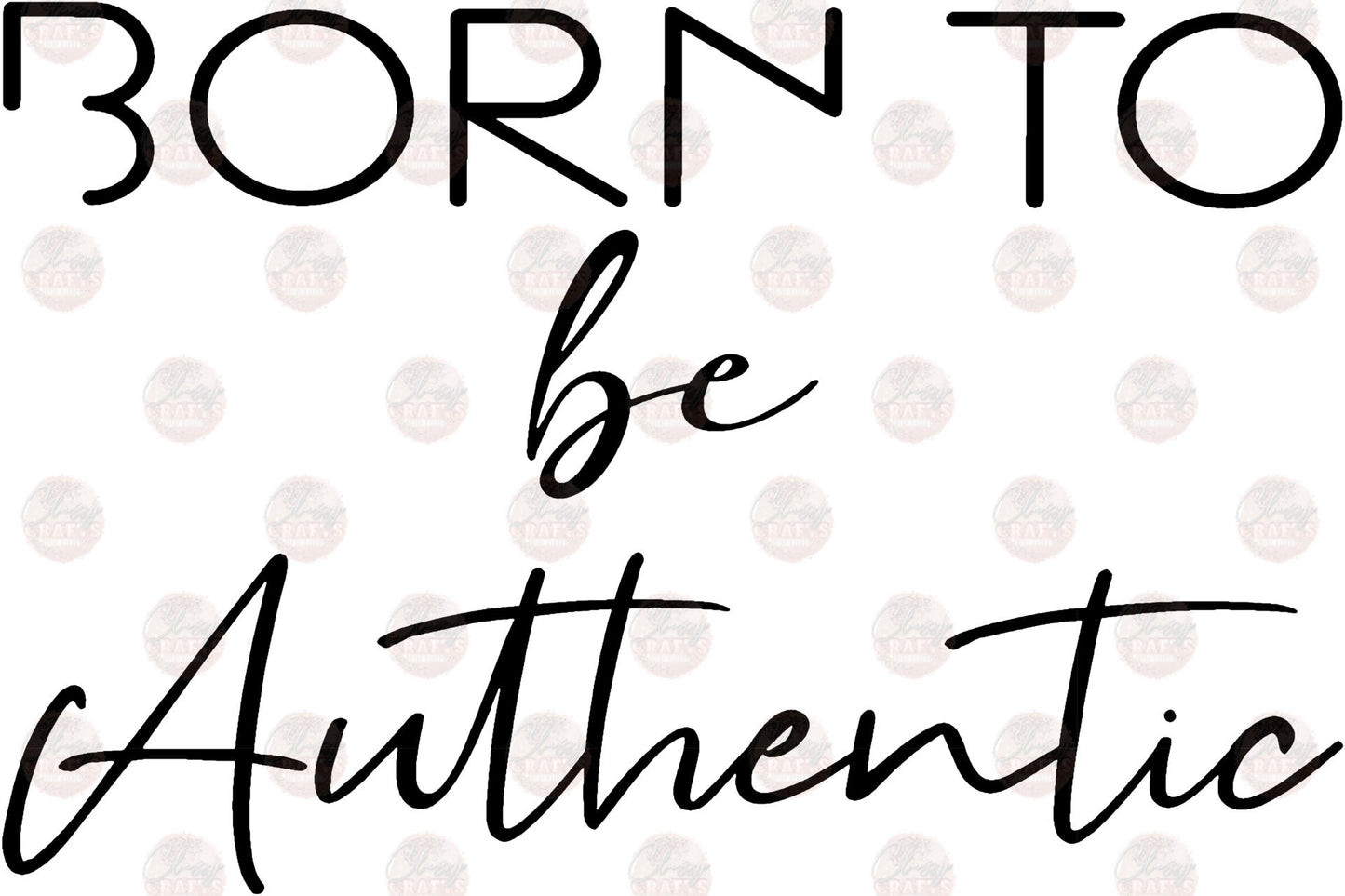 Born To Be Authentic Transfers