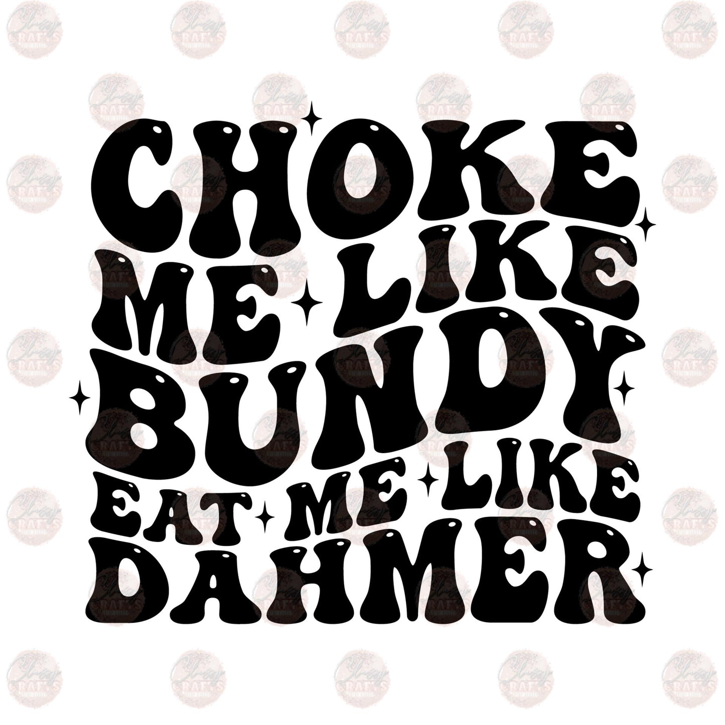 Choke Me & Eat Me Transfer