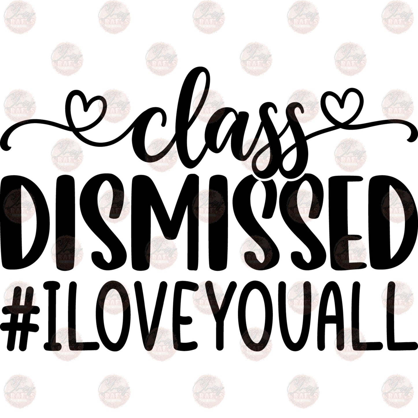 Class Dismissed I Love You All Transfer