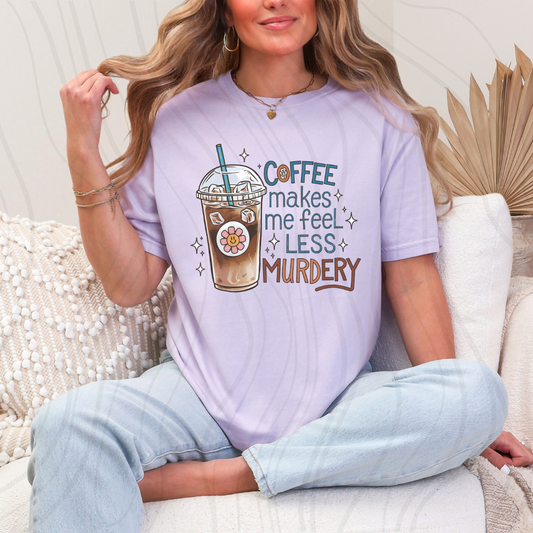 Coffee Makes Me Feel Less Murdery Transfer