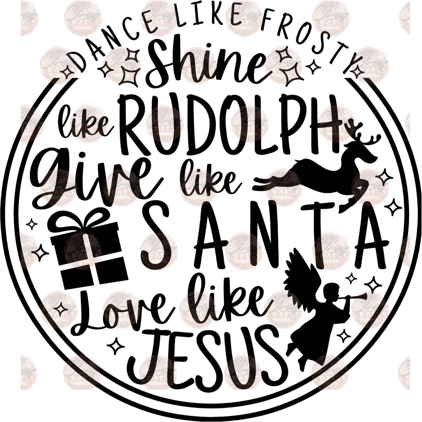 Dance Like Rudolph, Give Like Santa, Love Like Jesus Transfer