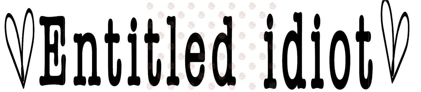 Entitled Idiot Two Part **Sold Separately** Transfer