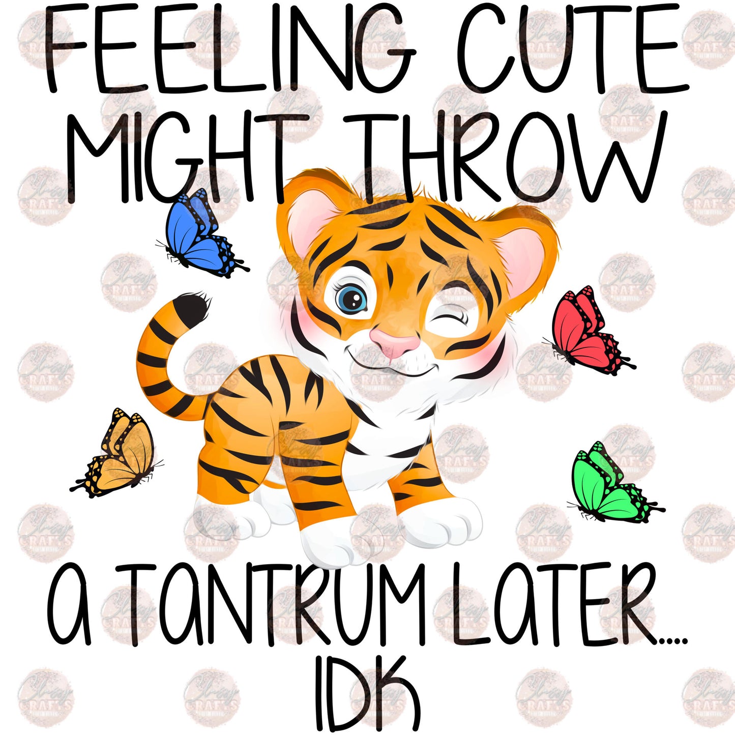 Feeling Cute Tantrum Tiger Transfers