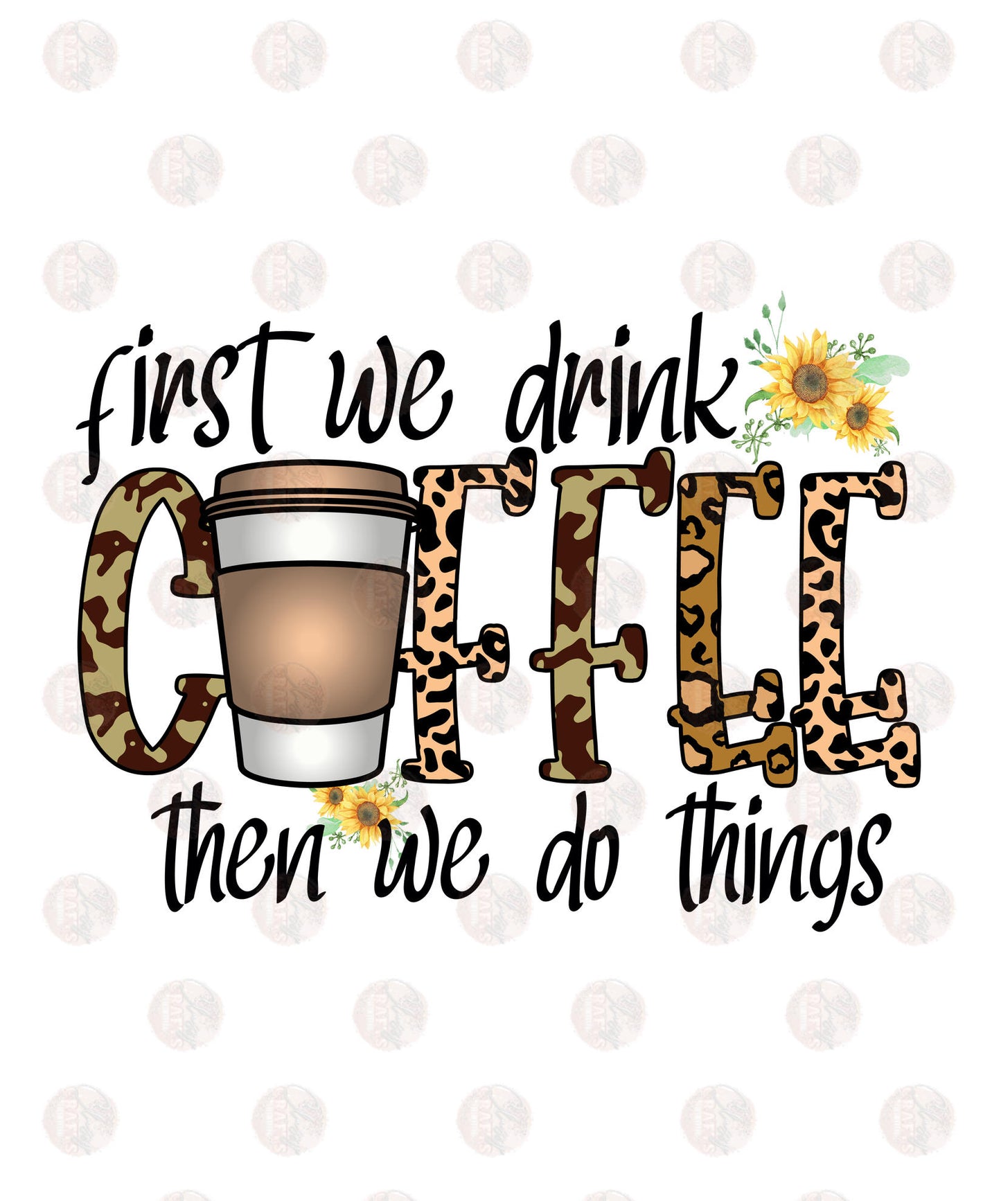 First We Drink Coffee Transfer