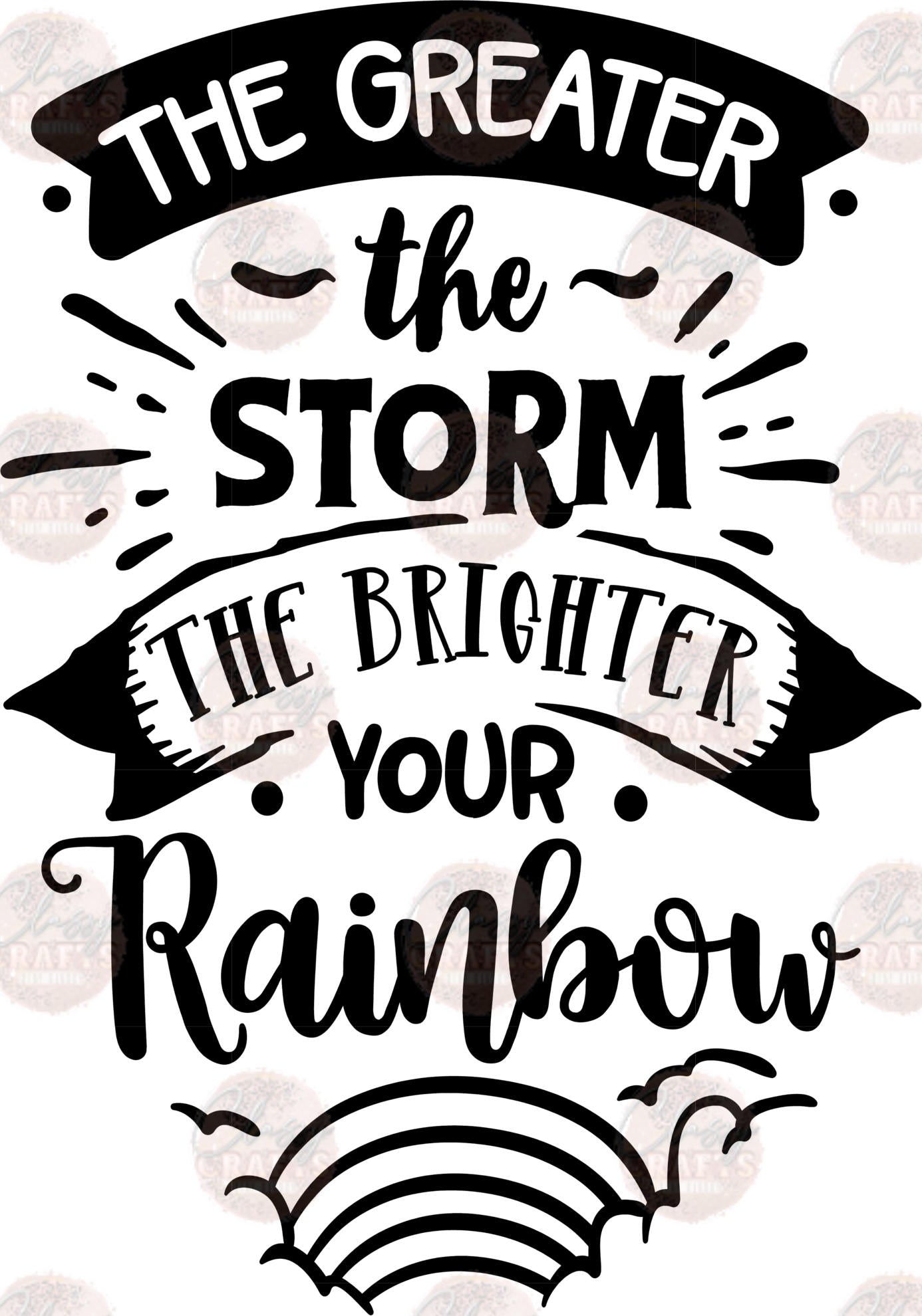 Greater The Storm Brighter Your Rainbow Transfer