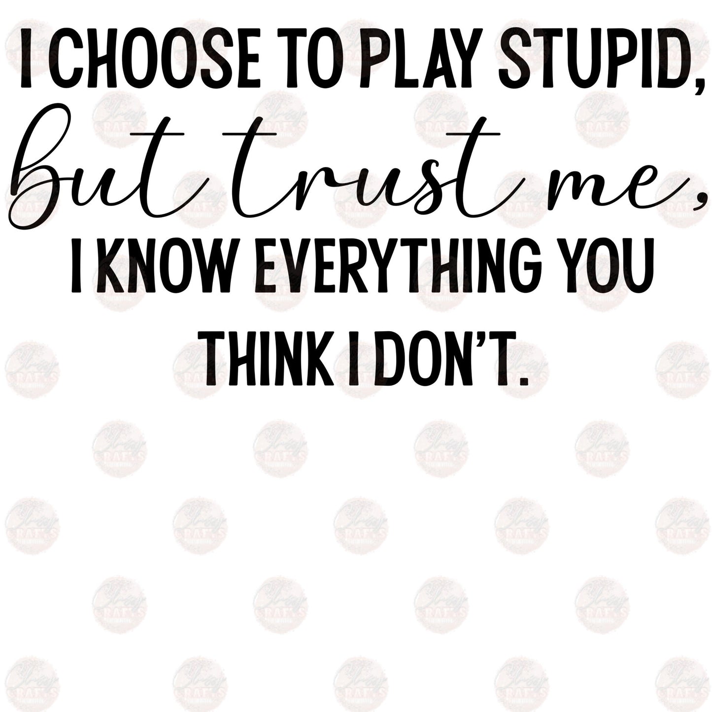 I Choose To Play Stupid Transfer