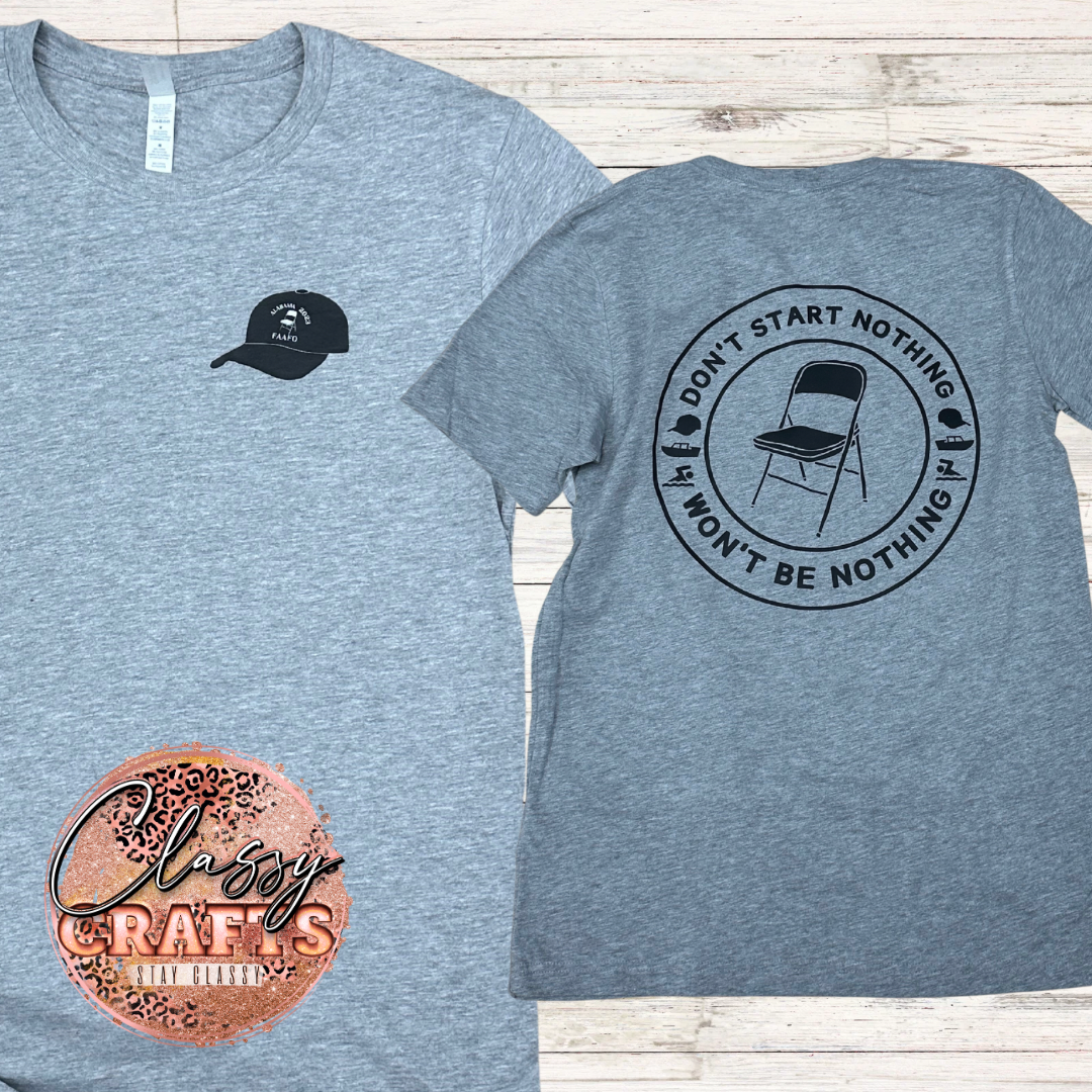 Don’t Start Nothing Wont Be Nothing Tee - Bella Canvas Tee - Unisex