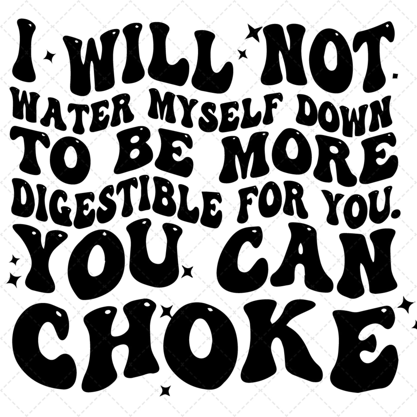 I Will Not Water Myself Down **TWO PART* SOLD SEPARATELY** Transfer