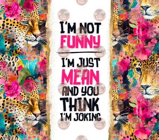 I'm Not Funny Tumbler Wrap