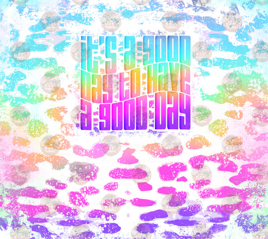 It's A Good Day To Have A Good Day Tumbler Wrap