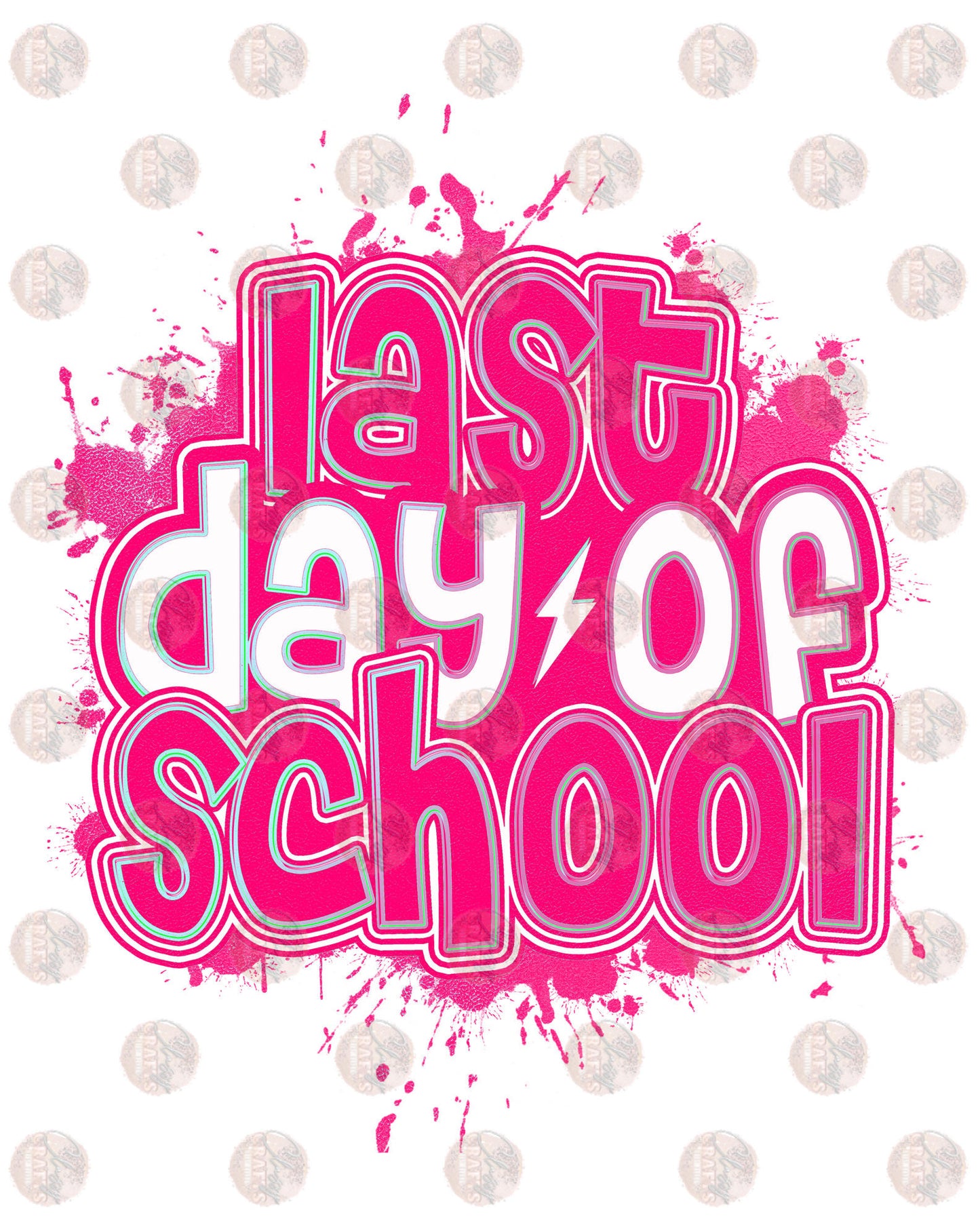 Last Day Of School - Sublimation Transfer