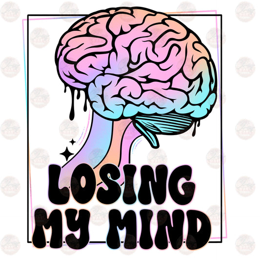 Losing My Mind - Sublimation Transfer