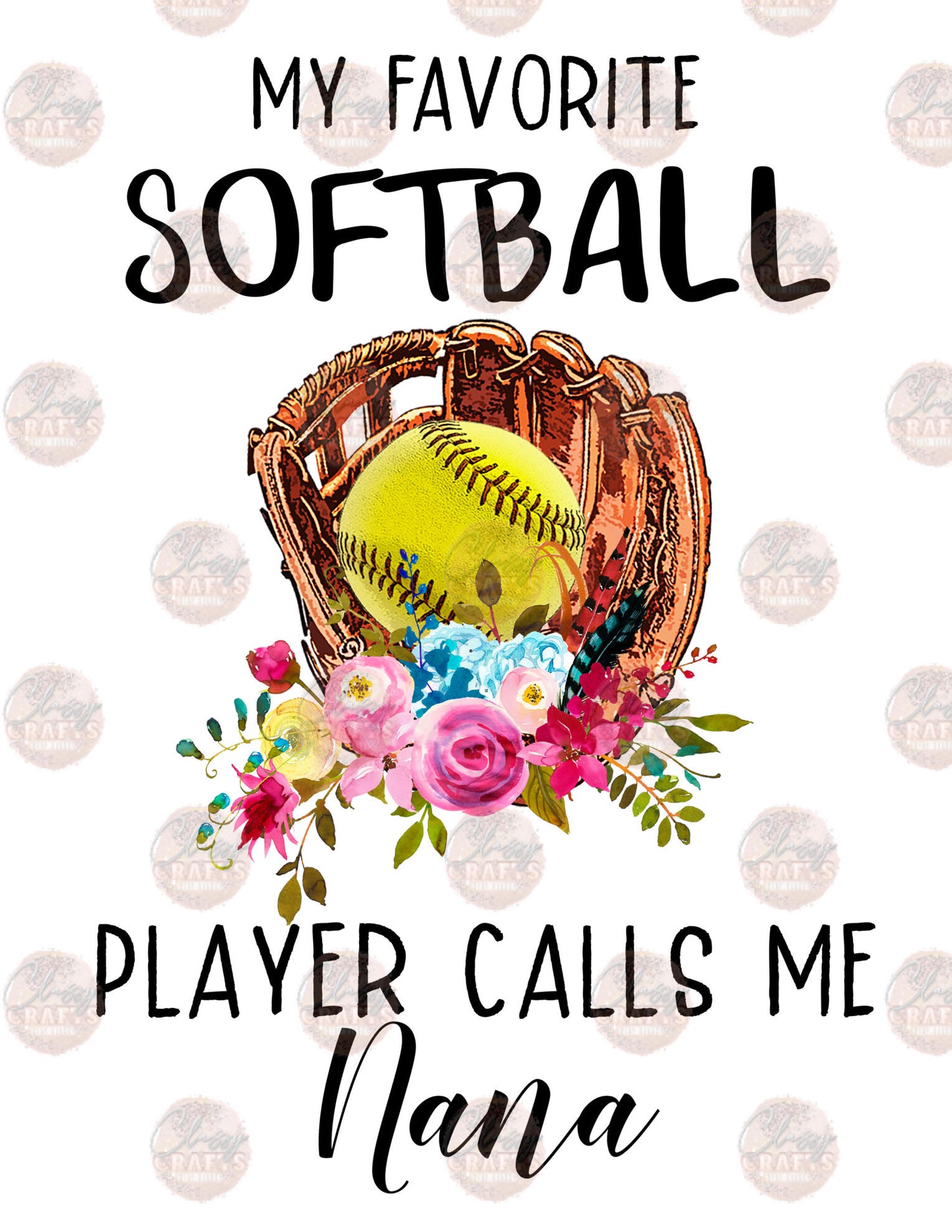 My Favorite Player Calls Me Nana Floral Transfer