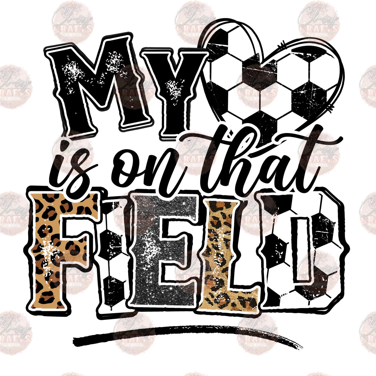 My Heart Is On That Field Soccer Transfer