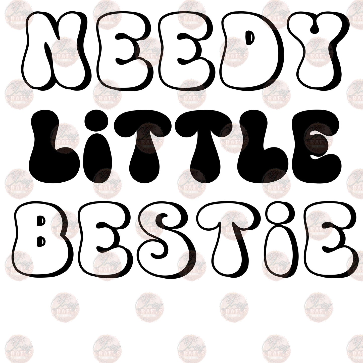 Needy Little Bestie Transfer