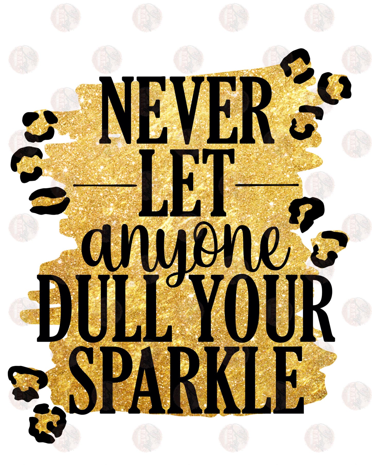 Never Let Anyone Dull Your Sparkle Transfer