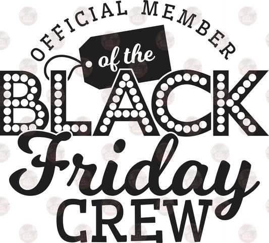 Official Member Of The Black Friday Crew - Sublimation Transfer